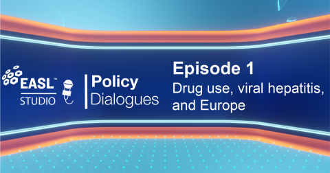 EASL Policy Dialogues Episode 1: Drug use, viral hepatitis, and Europe